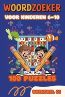 Woordzoeker voor Kinderen 6-10 Jaar - Boekdeel 01: 100 Leuke Woordzoekers met Oplossingen | Groot Lettertype | Leerzaam Puzzelboek voor Jongens en Meisjes | Voor Basisschool Kinderen B0GVF633NQ Book Cover
