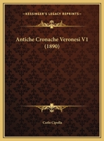 Antiche Cronache Veronesi V1 (1890) 1168157773 Book Cover