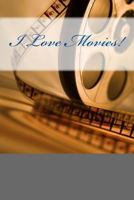 I Love Movies! 1535075635 Book Cover