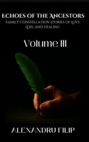 Volume III: Echoes of the Ancestors Family Constellation Stories of Love, Loss, and Healing B0FNL62X6S Book Cover