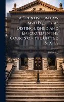 A Treatise on law and Equity as Distinguished and Enforced in the Courts of the United States B0FHD5Q2KQ Book Cover
