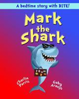 Mark the Shark 1519318944 Book Cover
