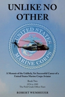 Unlike No Other: A Memoir of the Unlikely, Yet Successful Career of a United States Marine Corps Aviator 1662481101 Book Cover