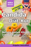 Candida Diät-Kur: Befreie deinen Körper von Darmpilzen! Ursachen - Symptome - Behandlung - Inkl. Rezepten 1979329168 Book Cover