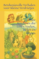 Betekenisvolle Verhalen voor Kleine Verdrietjes: Voor Kinderen die Leren Voelen, Helen en Hopen B0FWKN73TL Book Cover
