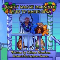 Sweet Maggie Magnolia Goes to Mardi Gras! 1988345898 Book Cover