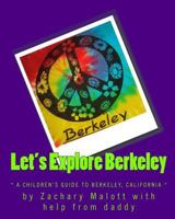 Let's Explore Berkeley: " a Children's Guide to Berkeley, California" 1448619688 Book Cover