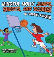 Mindful Molly Jumps, Shoots, And Scores! 106901401X Book Cover