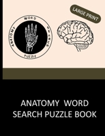 Anatomy word search puzzle book: Fun and challenging word search of medical terminology. Human body search puzzle. B08HBKJY2Y Book Cover