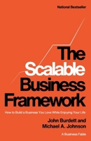 The Scalable Business Framework(TM): How to Build a Business You Love While Enjoying Your Life (A Business Fable) B0GZHZSY5R Book Cover