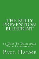 The Bully Prevention Blueprint 1467935735 Book Cover