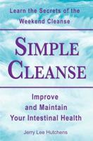 Simple Cleanse: The Weekend Cleanse and Intestinal Health 1570671729 Book Cover