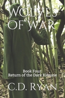 Wolves of War: Book Four: Return of the Dark Kitsune 170764750X Book Cover