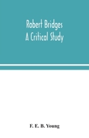 Robert Bridges; a critical study 9354043437 Book Cover