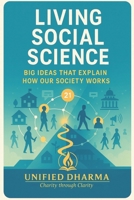 Living Social Science: Big Ideas That Explain How Our Society Works (The 21 Books of the 21st Century: A book series to Understand yourself, society, and the future — with Clarity and Purpose) B0GL2FMR1F Book Cover