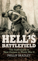 Hell's Battlefield: The Australians in New Guinea in World War II 1743317557 Book Cover