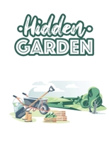 Hidden Garden: Calming Plants and Flower Illustrations to Color for Relaxation - A Stress Relieving Coloring Book for Gardening Hobby B08GVJTS29 Book Cover