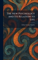 The New Psychology and Its Relation to Life 1025863755 Book Cover