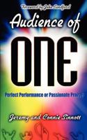 Audience of One: Perfect Performance or Passionate Praise? 0768420148 Book Cover