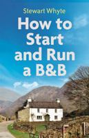 How to Start and Run a B&B, 4th Edition 1472140591 Book Cover