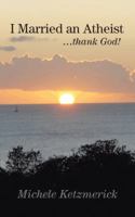 I Married an Atheist ...thank God! 1475933088 Book Cover