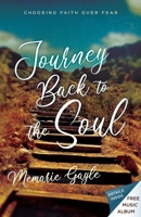 Journey Back to the Soul: Choosing Faith Over Fear 1610362187 Book Cover