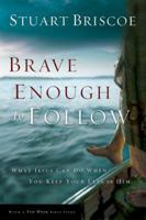 Brave Enough to Follow: What Jesus Can Do When You Keep Your Eyes on Him : A Ten-Week Walk with Jesus and Simon Peter 1576835928 Book Cover