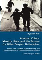 Adopted Colors: Identity, Race, and the Passion for Other Peoples Nationalism 383646604X Book Cover