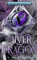 The Silver Dragon: Elements B0BW34559X Book Cover