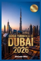Guida turistica di Dubai 2026: Le principali attrazioni, tesori nascosti, itinerari e consigli di viaggio essenziali (Serie Città Sbloccate) (Italian Edition) B0GDX6S6PP Book Cover