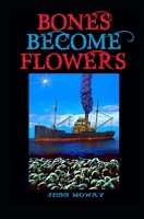 Bones Become Flowers 1883573912 Book Cover