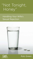 Not Tonight, Honey: Handling Your Wife's Sexual Rejection 193676864X Book Cover