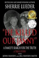 "He Killed Our Janny:" A Family's Search for the Truth 1466283289 Book Cover