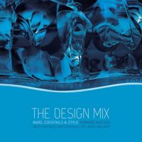 The Design Mix: Bars, Cocktails and Style 0470026332 Book Cover