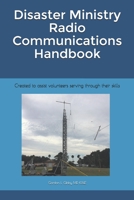 Disaster Ministry Radio Communications Handbook: Created to assist volunteers serving through their skills 170152760X Book Cover