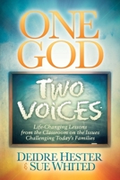 One God Two Voices: Life-Changing Lessons from the Classroom on the Issues Challenging Today's Families 1630477109 Book Cover