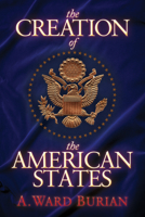 The Creation of the American States 1683509099 Book Cover