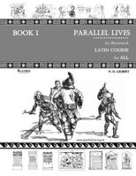 Parallel Lives: An Illustrated Latin Course for All. Book 1. 1527266680 Book Cover