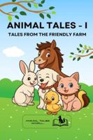 Animal Tales - I: Tales from the friendly farm B0F5PXR47Z Book Cover