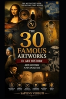 THE 30 MOST FAMOUS PAINTINGS IN THE HISTORY OF ART: The myths they hide, the history they reveal B0HBP55S4W Book Cover