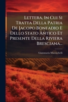 Lettera, In Cui Si Tratta Della Patria De Jacopo Bonfadio E Dello Stato Antico Et Presente Della Riviera Bresciana... 1271694905 Book Cover