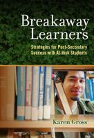 Breakaway Learners: Strategies for Post-Secondary Success with At-Risk Students 0807758426 Book Cover
