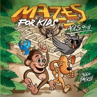 Mazes for Kids ages 4-8: Over 250 crazy Mazes (more than 300 pages) from easy to hard to Sharpen Observation and Problem-solving skills in kids! 1513681710 Book Cover