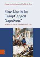 Eine Lowin Im Kampf Gegen Napoleon?: Die Konstruktion Der Heldin Katharina Lanz 3205206614 Book Cover