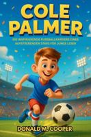Cole Palmer Biografie: Die inspirierende Fußballkarriere eines aufstrebenden Stars für junge Leser B0G4L93QYM Book Cover