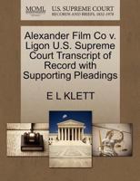 Alexander Film Co v. Ligon U.S. Supreme Court Transcript of Record with Supporting Pleadings 1270240986 Book Cover