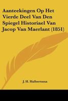 Aanteekingen Op Het Vierde Deel Van Den Spiegel Historiael Van Jacop Van Maerlant (1851) 1120519217 Book Cover