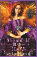 Annabelle and the Blade of Realms B0B4HGH319 Book Cover