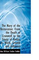 The Navy of the Restoration from the death of Cromwell to the treaty of Breda;: Its work, growth and influence, (Cambridge historical essays) 1015931391 Book Cover