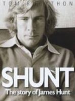 Shunt: The Life of James Hunt 0990619974 Book Cover